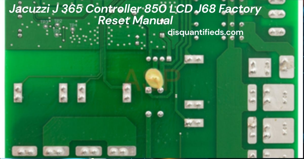 Jacuzzi J 365 Controller 850 LCD J68 Factory Reset Manual